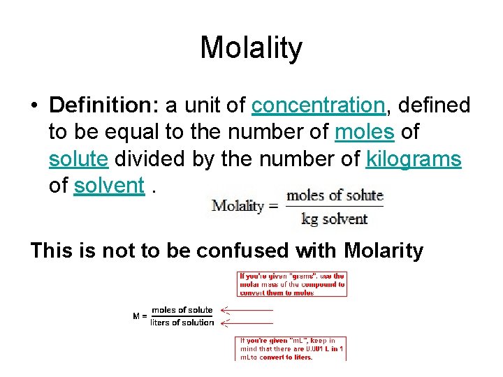 Molality • Definition: a unit of concentration, defined to be equal to the number