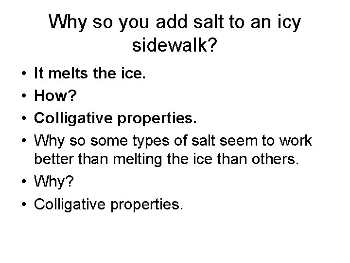 Why so you add salt to an icy sidewalk? • • It melts the