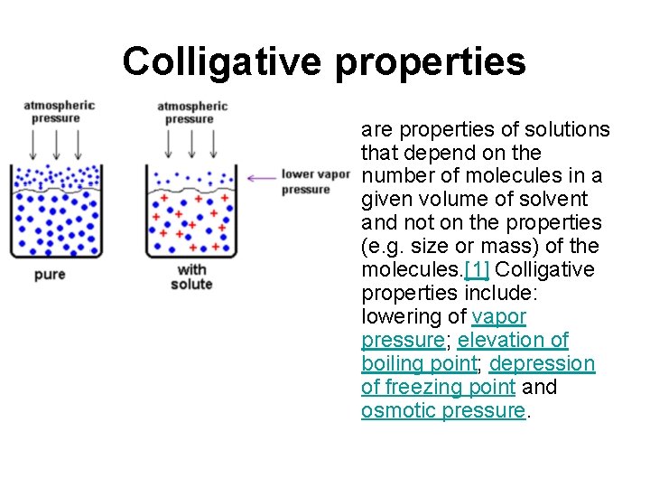 Colligative properties • are properties of solutions that depend on the number of molecules