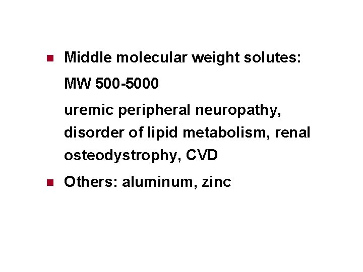 n Middle molecular weight solutes: MW 500 -5000 uremic peripheral neuropathy, disorder of lipid