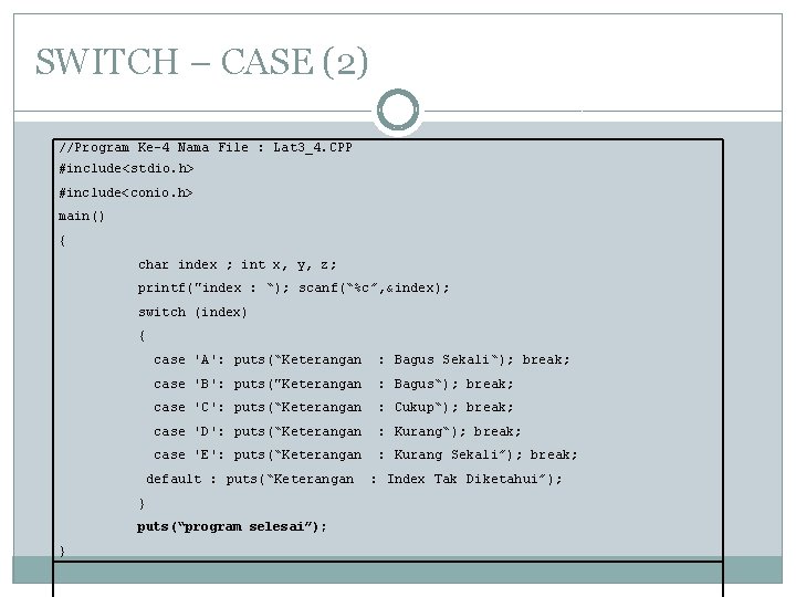 SWITCH – CASE (2) //Program Ke-4 Nama File : Lat 3_4. CPP #include<stdio. h>
