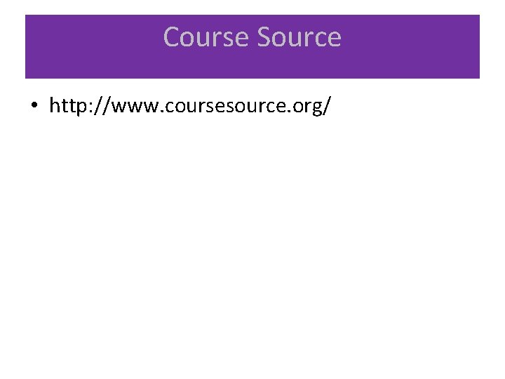 Course Source • http: //www. coursesource. org/ 