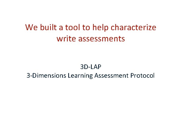 We built a tool to help characterize write assessments 3 D-LAP 3 -Dimensions Learning