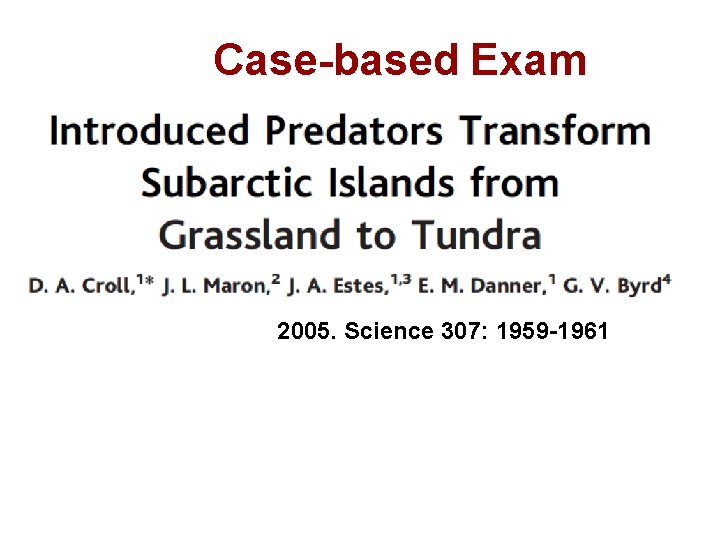 Case-based Exam 2005. Science 307: 1959 -1961 