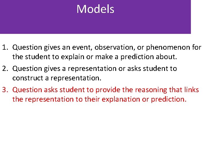 Models 1. Question gives an event, observation, or phenomenon for the student to explain