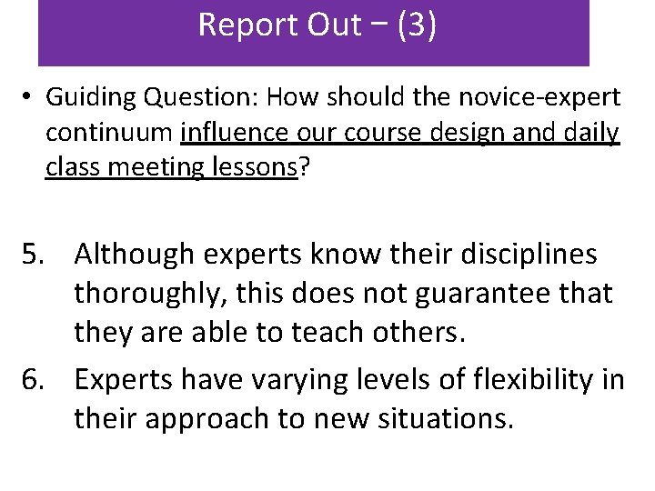 Report Out – (3) • Guiding Question: How should the novice-expert continuum influence our