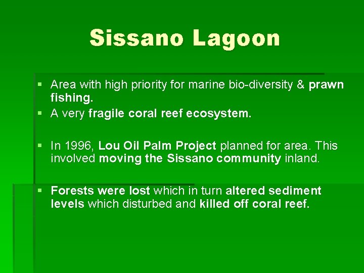 Sissano Lagoon § Area with high priority for marine bio-diversity & prawn fishing. §