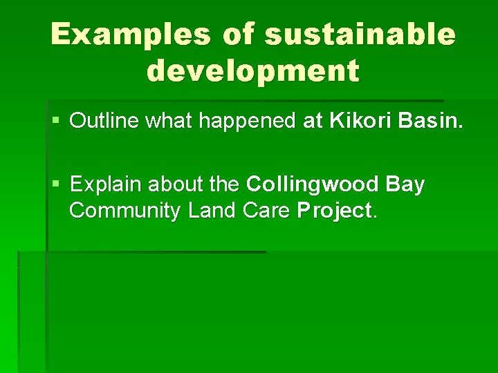 Examples of sustainable development § Outline what happened at Kikori Basin. § Explain about