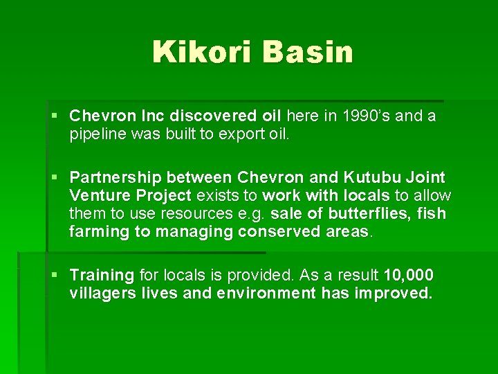 Kikori Basin § Chevron Inc discovered oil here in 1990’s and a pipeline was Kikori Basin § Chevron Inc discovered oil here in 1990’s and a pipeline was