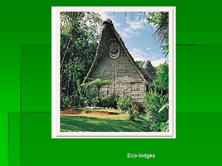 Eco-lodges Eco-lodges