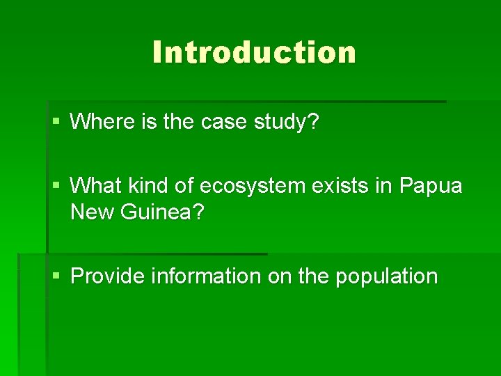 Introduction § Where is the case study? § What kind of ecosystem exists in