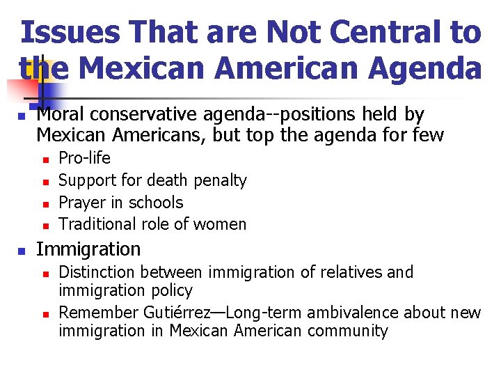 Issues That are Not Central to the Mexican American Agenda n Moral conservative agenda--positions