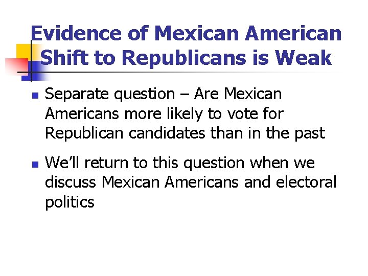 Evidence of Mexican American Shift to Republicans is Weak n n Separate question –