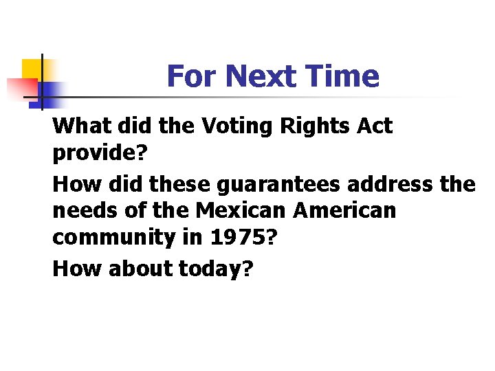 For Next Time What did the Voting Rights Act provide? How did these guarantees