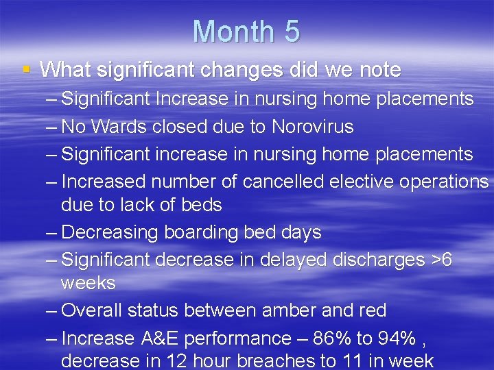 Month 5 § What significant changes did we note – Significant Increase in nursing