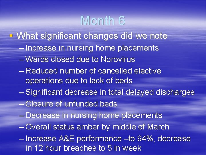 Month 6 § What significant changes did we note – Increase in nursing home