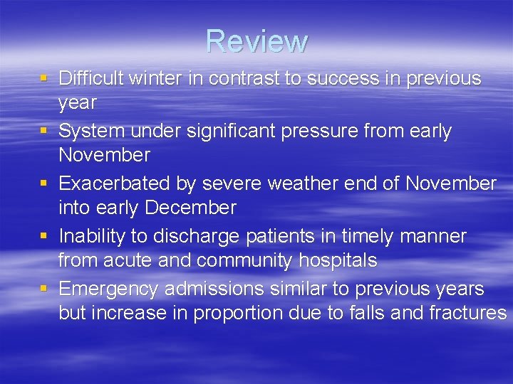 Review § Difficult winter in contrast to success in previous year § System under