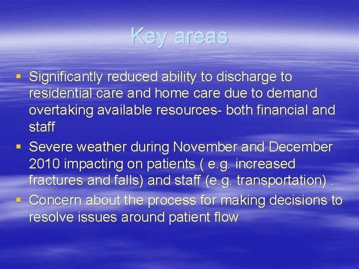 Key areas § Significantly reduced ability to discharge to residential care and home care