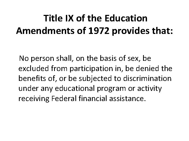 Title IX of the Education Amendments of 1972 provides that: No person shall, on