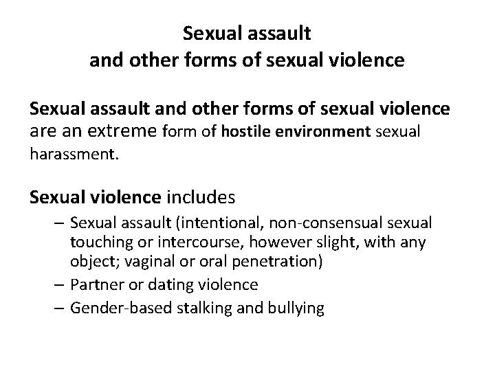 Sexual assault and other forms of sexual violence are an extreme form of hostile