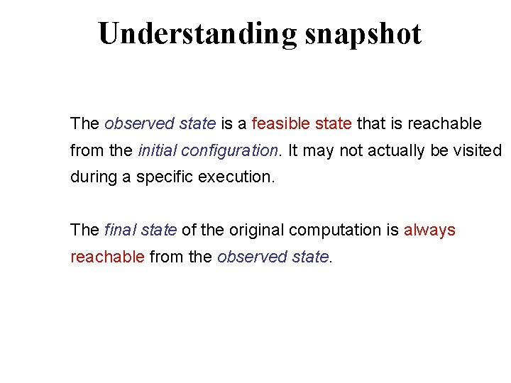 Understanding snapshot The observed state is a feasible state that is reachable from the Understanding snapshot The observed state is a feasible state that is reachable from the