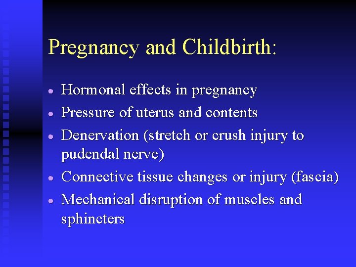 Pregnancy and Childbirth: · · · Hormonal effects in pregnancy Pressure of uterus and