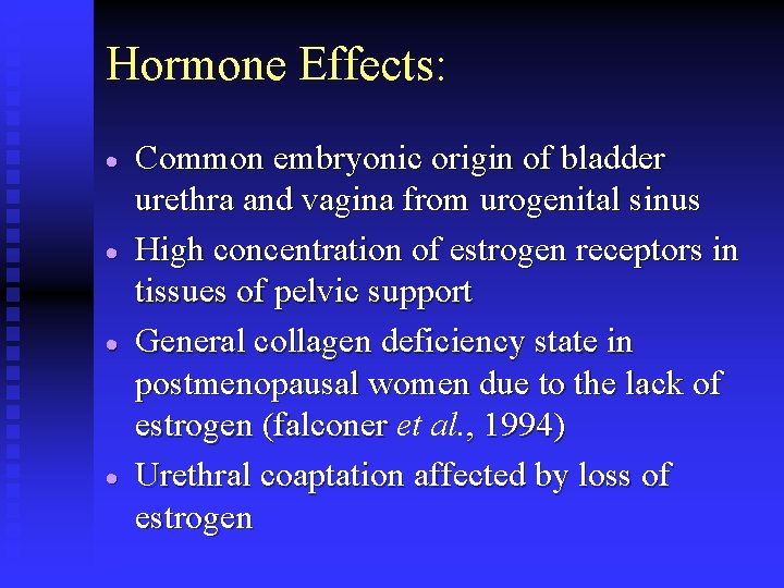 Hormone Effects: · · Common embryonic origin of bladder urethra and vagina from urogenital
