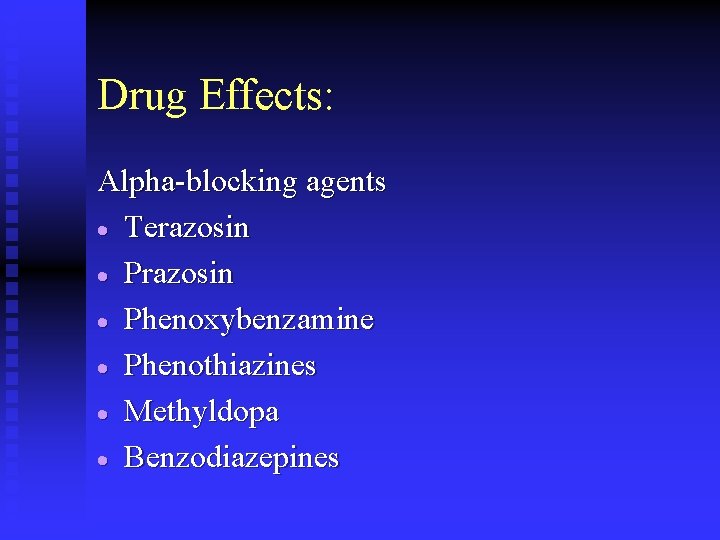 Drug Effects: Alpha-blocking agents · Terazosin · Phenoxybenzamine · Phenothiazines · Methyldopa · Benzodiazepines
