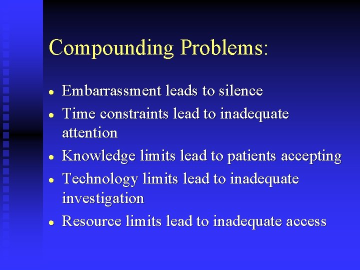 Compounding Problems: · · · Embarrassment leads to silence Time constraints lead to inadequate