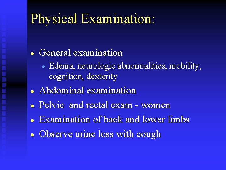 Physical Examination: · General examination · · · Edema, neurologic abnormalities, mobility, cognition, dexterity