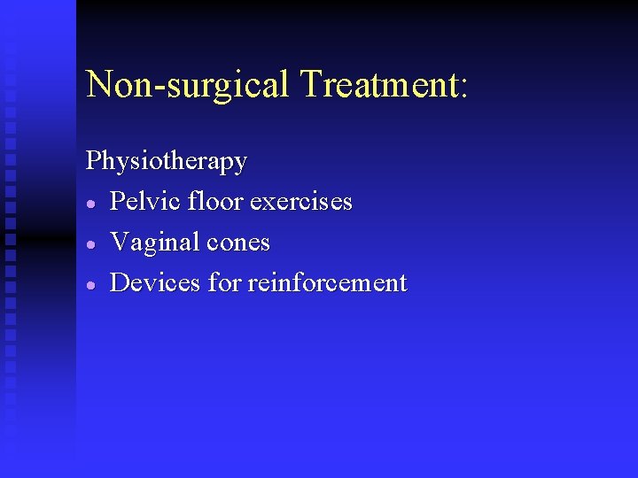 Non-surgical Treatment: Physiotherapy · Pelvic floor exercises · Vaginal cones · Devices for reinforcement