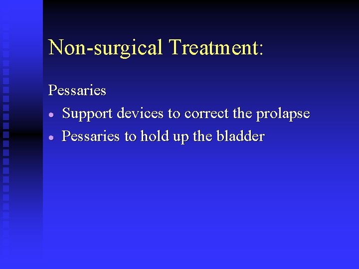 Non-surgical Treatment: Pessaries · Support devices to correct the prolapse · Pessaries to hold