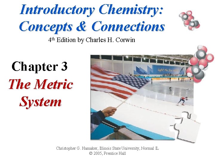 Introductory Chemistry: Concepts & Connections 4 th Edition by Charles H. Corwin Chapter 3