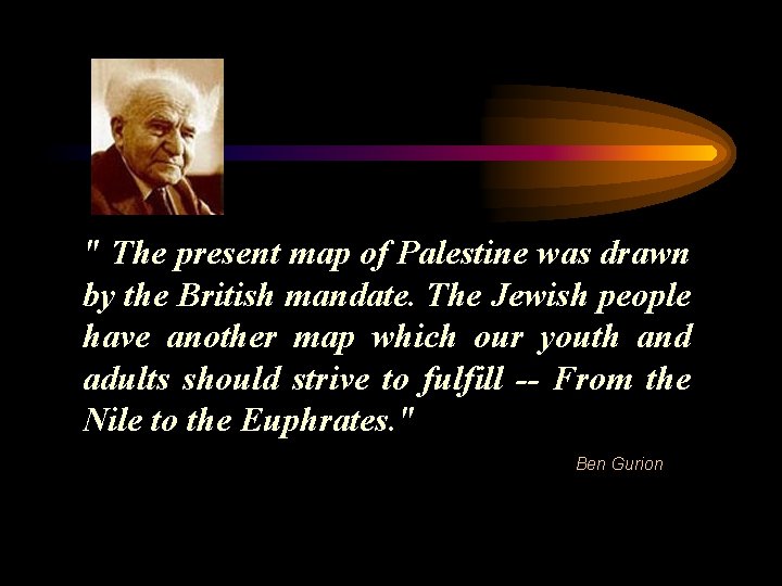 " The present map of Palestine was drawn by the British mandate. The Jewish