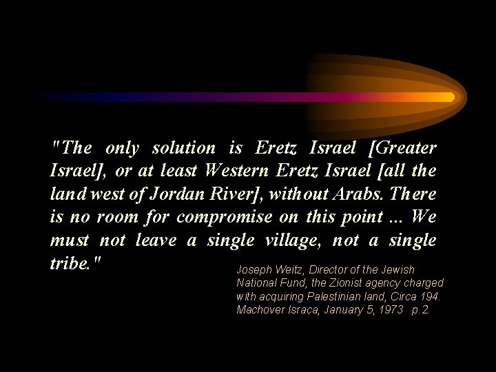 "The only solution is Eretz Israel [Greater Israel], or at least Western Eretz Israel