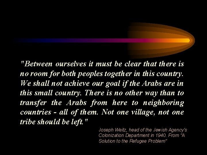 "Between ourselves it must be clear that there is no room for both peoples