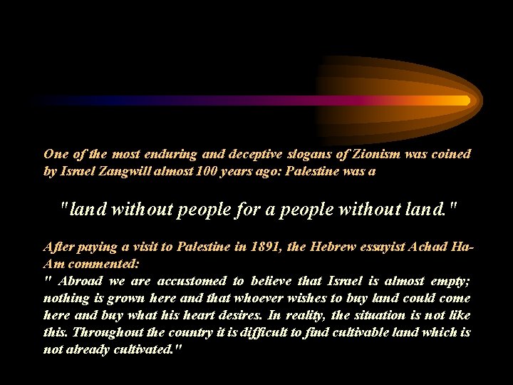 One of the most enduring and deceptive slogans of Zionism was coined by Israel