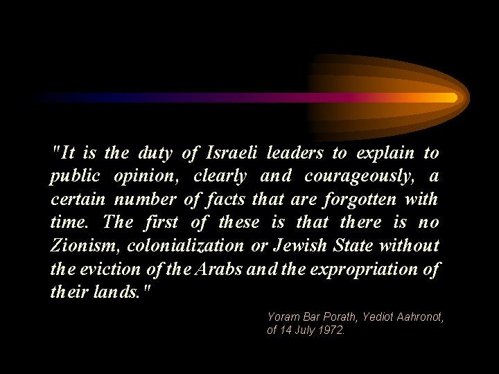 "It is the duty of Israeli leaders to explain to public opinion, clearly and