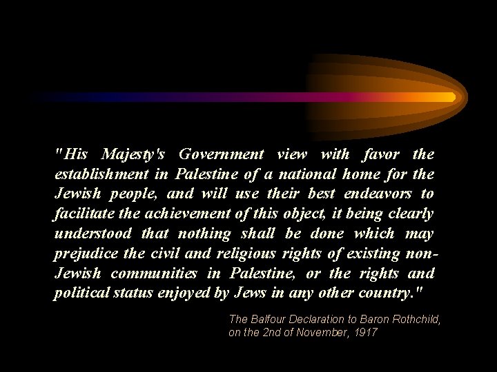 "His Majesty's Government view with favor the establishment in Palestine of a national home