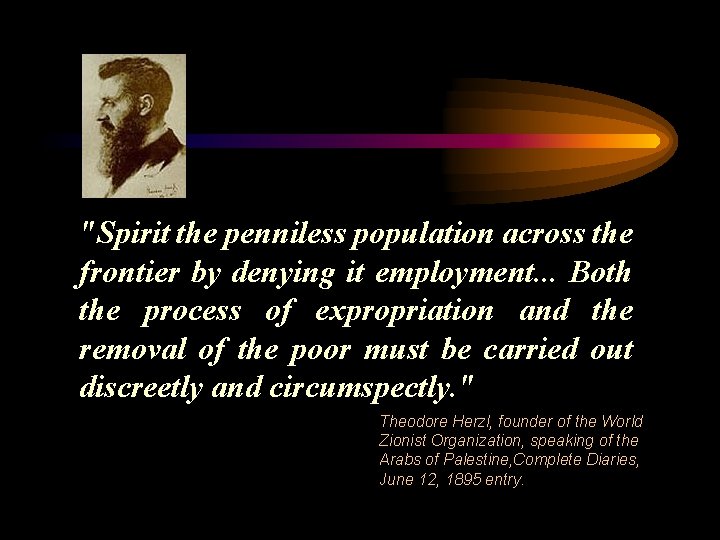 "Spirit the penniless population across the frontier by denying it employment. . . Both