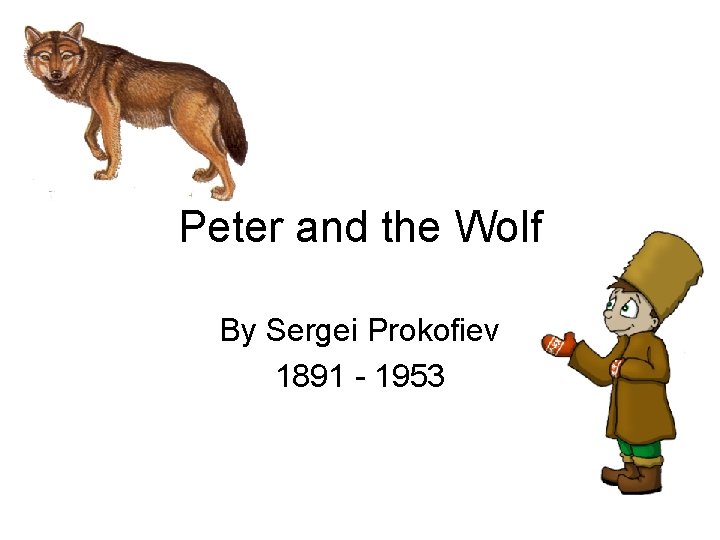 Peter and the Wolf By Sergei Prokofiev 1891 - 1953 