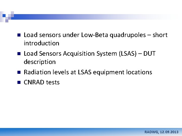 n n Load sensors under Low-Beta quadrupoles – short introduction Load Sensors Acquisition System