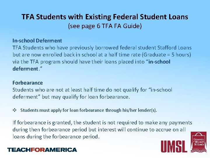 TFA Students with Existing Federal Student Loans (see page 6 TFA FA Guide) In-school