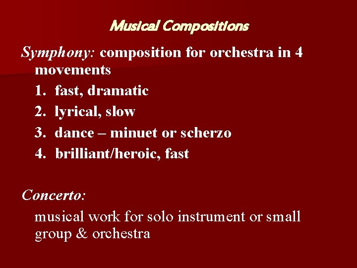 Musical Compositions Symphony: composition for orchestra in 4 movements 1. fast, dramatic 2. lyrical,