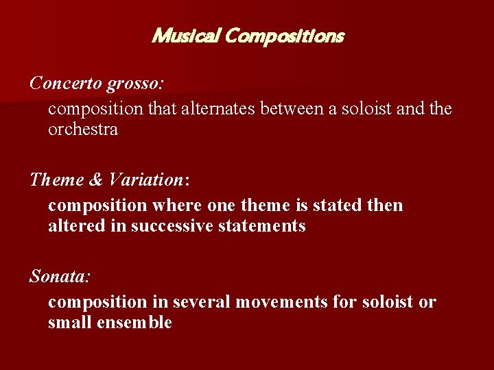 Musical Compositions Concerto grosso: composition that alternates between a soloist and the orchestra Theme