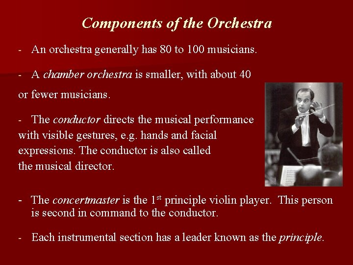 Components of the Orchestra - An orchestra generally has 80 to 100 musicians. -