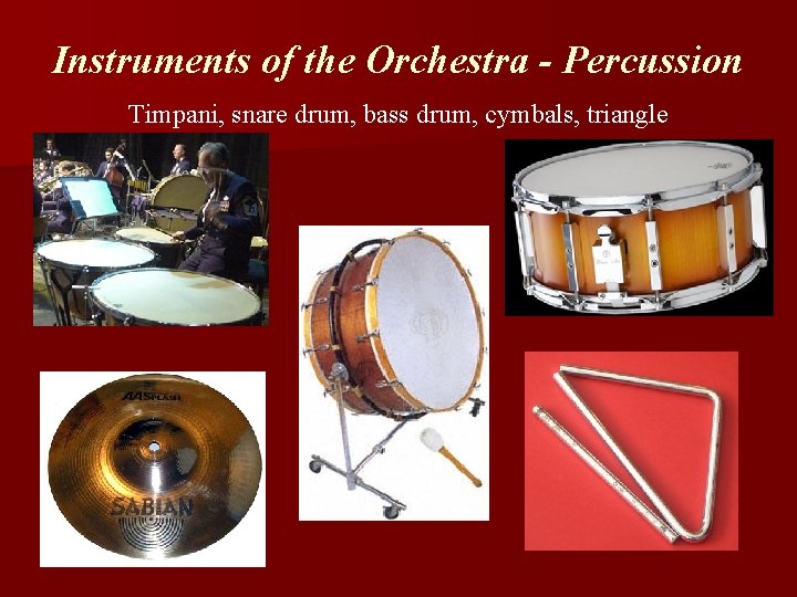 Instruments of the Orchestra - Percussion Timpani, snare drum, bass drum, cymbals, triangle 