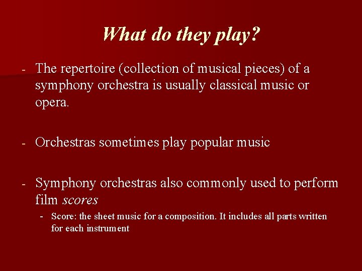 What do they play? - The repertoire (collection of musical pieces) of a symphony