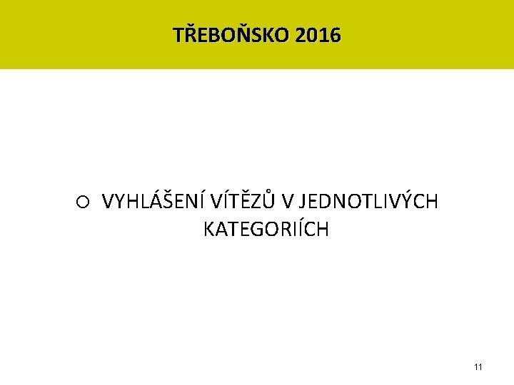 TŘEBOŇSKO 2016 o VYHLÁŠENÍ VÍTĚZŮ V JEDNOTLIVÝCH KATEGORIÍCH 11 