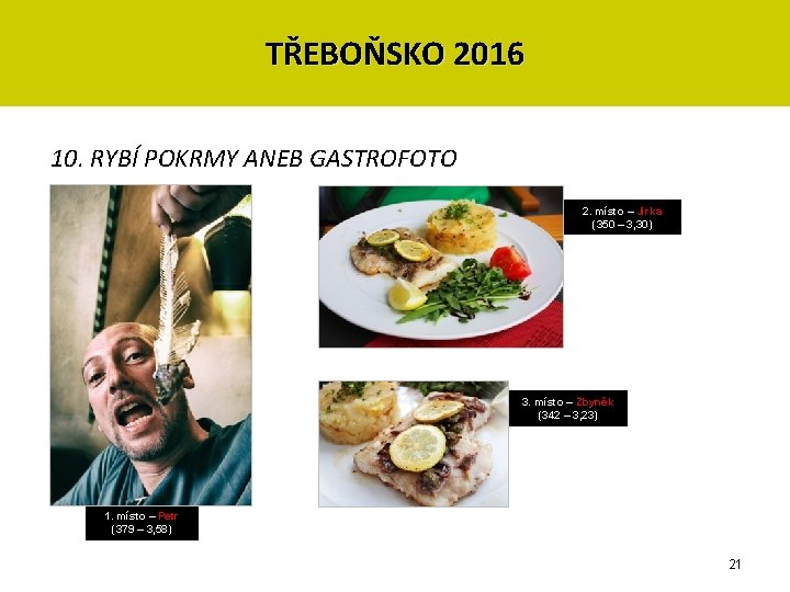 TŘEBOŇSKO 2016 10. RYBÍ POKRMY ANEB GASTROFOTO 2. místo – Jirka (350 – 3,